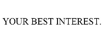 YOUR BEST INTEREST.