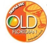 OLD FLORIDIAN TRIPLE SEC BARTENDERS' CHOICE