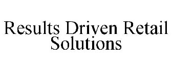 RESULTS DRIVEN RETAIL SOLUTIONS