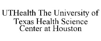 UTHEALTH THE UNIVERSITY OF TEXAS HEALTHSCIENCE CENTER AT HOUSTON