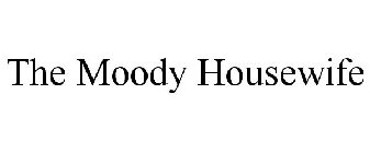 THE MOODY HOUSEWIFE
