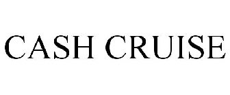 CASH CRUISE