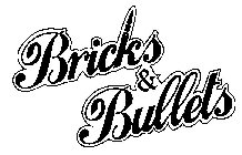 BRICKS & BULLETS