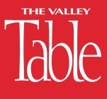 THE VALLEY TABLE