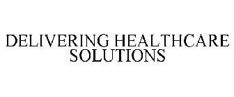 DELIVERING HEALTHCARE SOLUTIONS