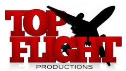 TOP FLIGHT PRODUCTIONS