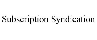 SUBSCRIPTION SYNDICATION