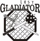 LAST GLADIATOR