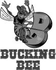 B BUCKING BEE