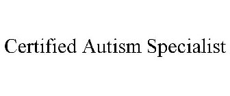 CERTIFIED AUTISM SPECIALIST