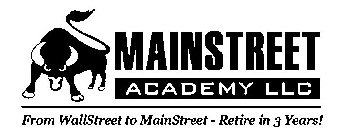 MAINSTREET ACADEMY LLC FROM WALLSTREET TO MAINSTREET - RETIRE IN 3 YEARS!