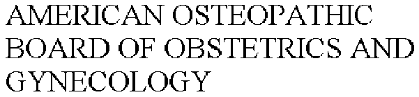 AMERICAN OSTEOPATHIC BOARD OF OBSTETRICS AND GYNECOLOGY