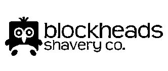 BLOCKHEADS SHAVERY CO.