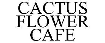 CACTUS FLOWER CAFE