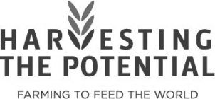 HARVESTING THE POTENTIAL FARMING TO FEED THE WORLD