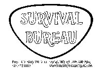 SURVIVAL BUREAU FIRST AID, SURVIVAL KITS, EMERGENCY RATIONS AND MORE 888.872.8189 WWW.THESURVIVALBUREAU.COM