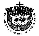 REBORN RECORDS MORE THAN JUST A RECORD LABEL - IT'S A WAY TO NEW LIFE