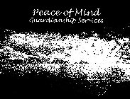 PEACE OF MIND GUARDIANSHIP SERVICES