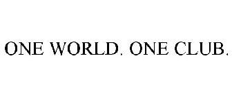 ONE WORLD. ONE CLUB.