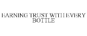 EARNING TRUST WITH EVERY BOTTLE