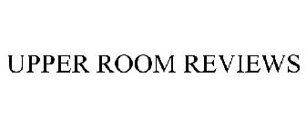 UPPER ROOM REVIEWS