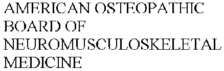 AMERICAN OSTEOPATHIC BOARD OF NEUROMUSCULOSKELETAL MEDICINE