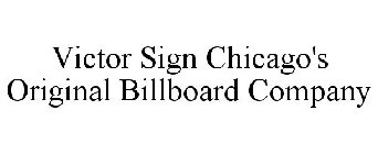 VICTOR SIGN CHICAGO'S ORIGINAL BILLBOARD COMPANY