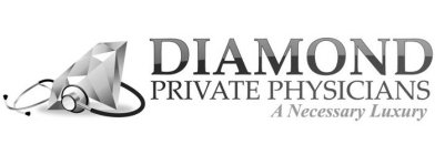 DIAMOND PRIVATE PHYSICIANS A NECESSARY LUXURY