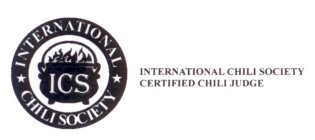 ICS INTERNATIONAL CHILI SOCIETY INTERNATIONAL CHILI SOCIETY CERTIFIED CHILI JUDGE