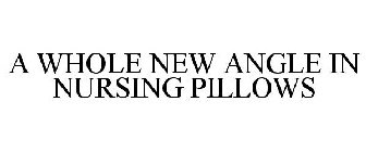 A WHOLE NEW ANGLE IN NURSING PILLOWS