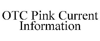 OTC PINK CURRENT INFORMATION