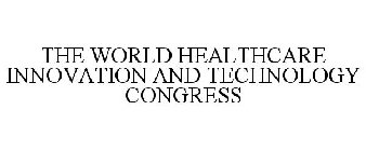 THE WORLD HEALTHCARE INNOVATION AND TECHNOLOGY CONGRESS