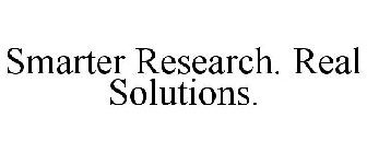 SMARTER RESEARCH. REAL SOLUTIONS.