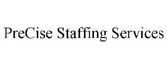 PRECISE STAFFING SERVICES