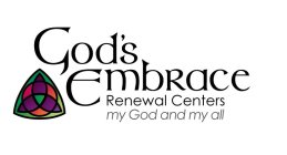 GOD'S EMBRACE RENEWAL CENTERS MY GOD AND MY ALL
