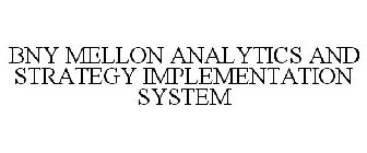 BNY MELLON ANALYTICS AND STRATEGY IMPLEMENTATION SYSTEM