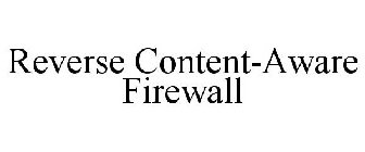 REVERSE CONTENT-AWARE FIREWALL