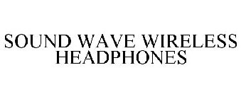 SOUND WAVE WIRELESS HEADPHONES