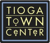 TIOGA TOWN CENTER
