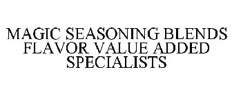 MAGIC SEASONING BLENDS FLAVOR VALUE ADDED SPECIALISTS