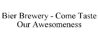 BIER BREWERY - COME TASTE OUR AWESOMENESS