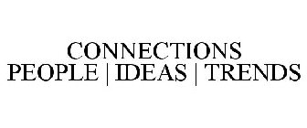 CONNECTIONS PEOPLE | IDEAS | TRENDS