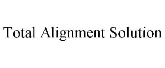 TOTAL ALIGNMENT SOLUTION