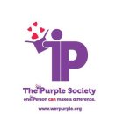 IP THE IPURPLE SOCIETY ONE IPERSON CAN MAKE A DIFFERENCE. WWW.WERPURPLE.ORG