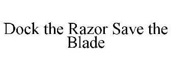 DOCK THE RAZOR SAVE THE BLADE