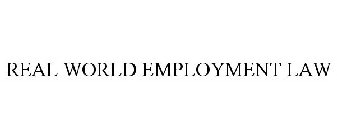 REAL WORLD EMPLOYMENT LAW
