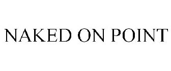 NAKED ON POINT