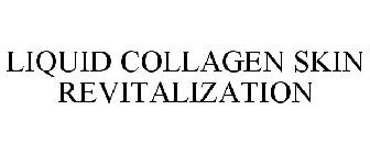 LIQUID COLLAGEN SKIN REVITALIZATION