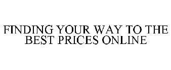 FINDING YOUR WAY TO THE BEST PRICES ONLINE