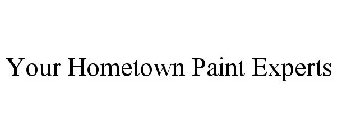 YOUR HOMETOWN PAINT EXPERTS